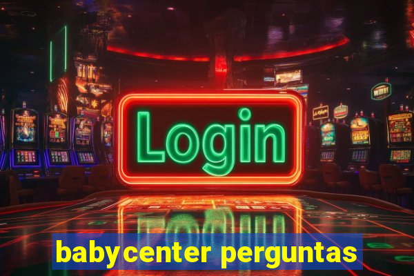 babycenter perguntas