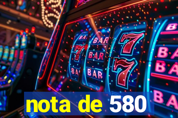 nota de 580