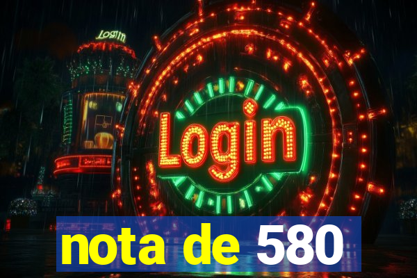 nota de 580