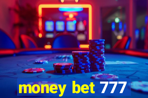 money bet 777