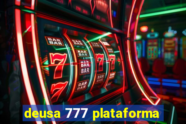 deusa 777 plataforma