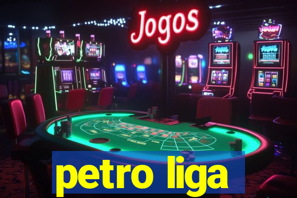 petro liga