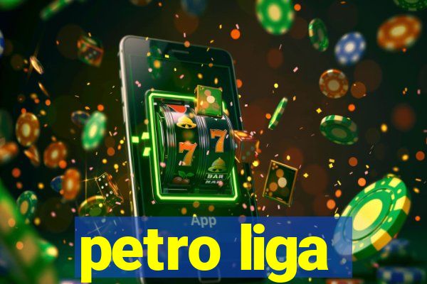 petro liga