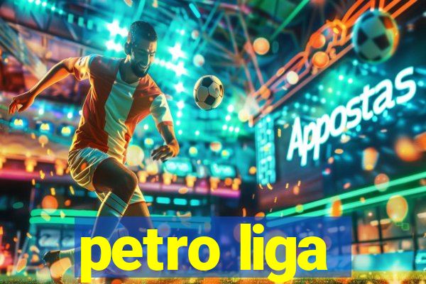 petro liga