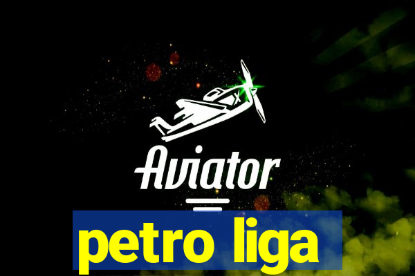 petro liga