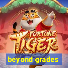 beyond grades