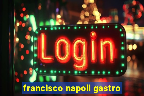 francisco napoli gastro