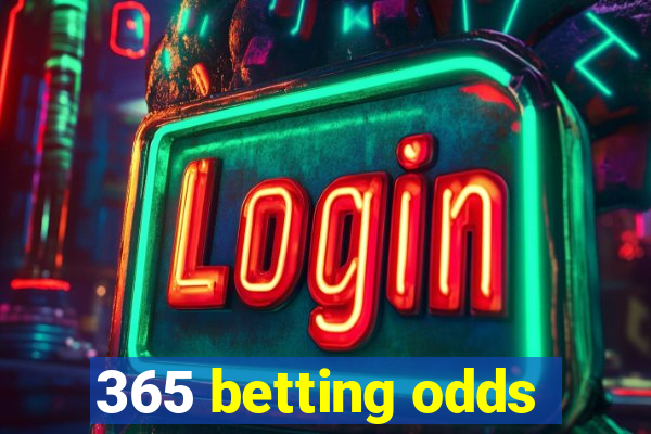 365 betting odds