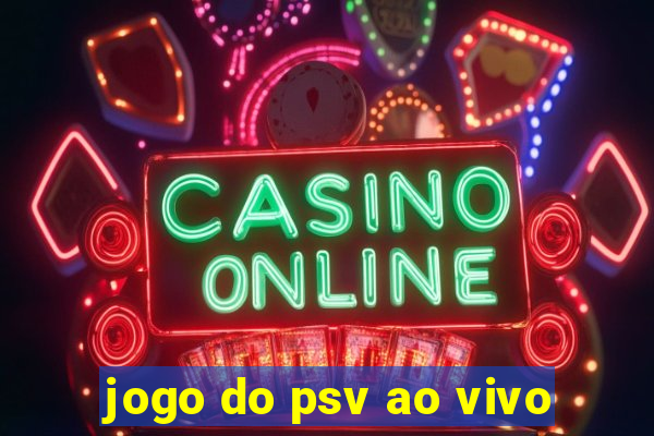 jogo do psv ao vivo