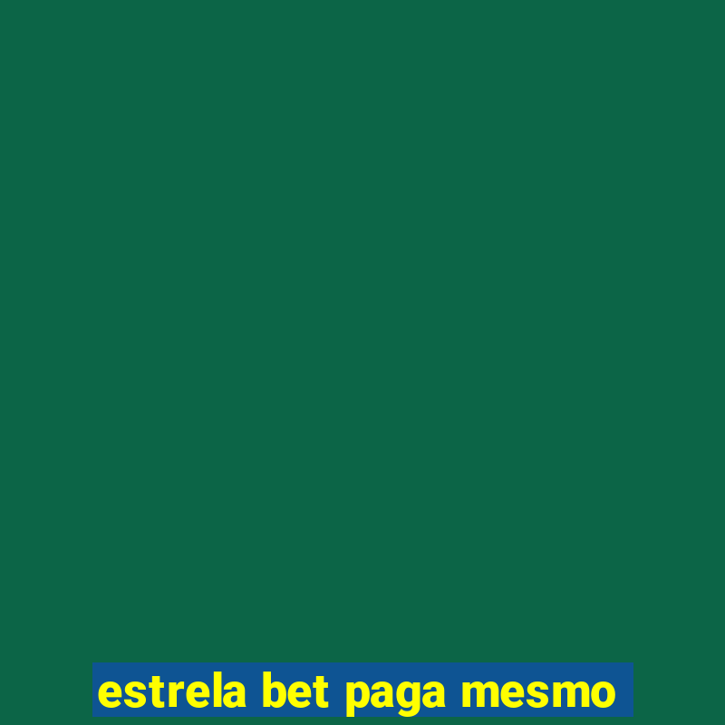 estrela bet paga mesmo