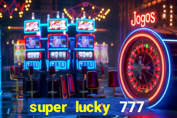 super lucky 777 online casino