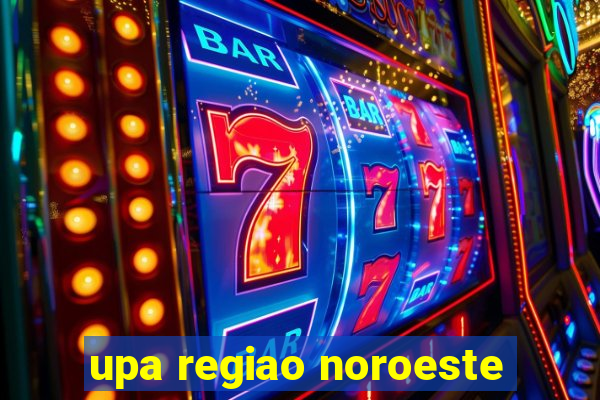 upa regiao noroeste