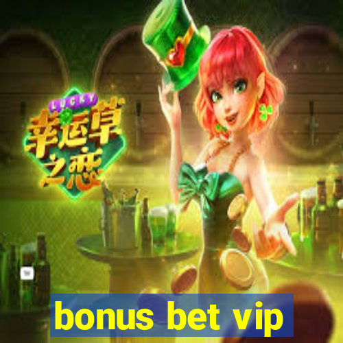 bonus bet vip