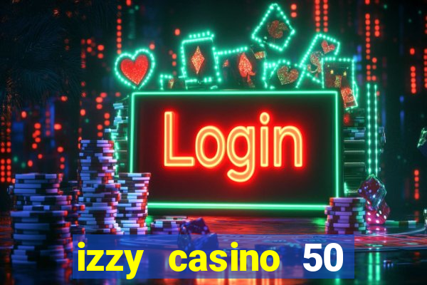 izzy casino 50 free spins