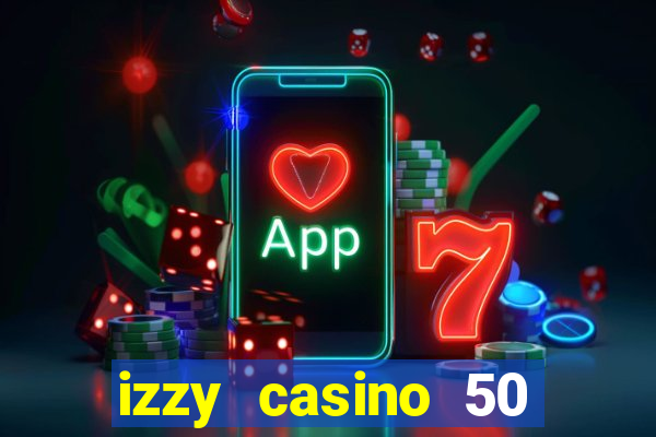 izzy casino 50 free spins