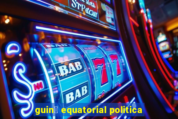 guin茅 equatorial politica