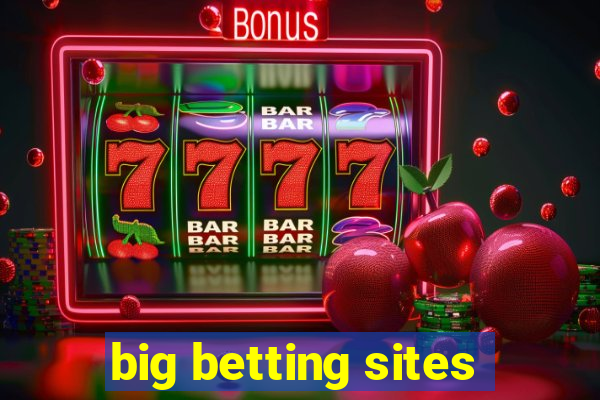 big betting sites