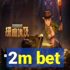 2m bet