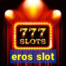 eros slot