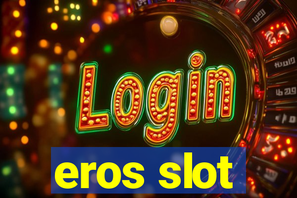 eros slot