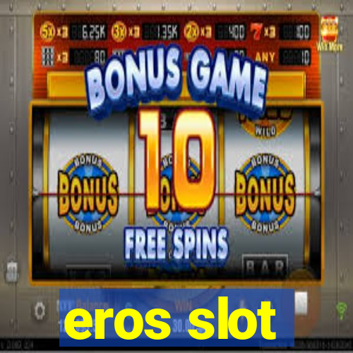 eros slot