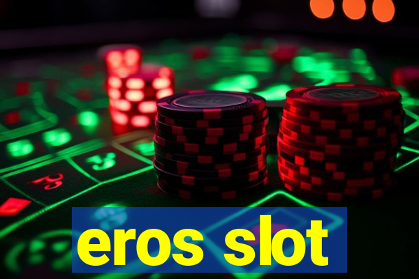 eros slot