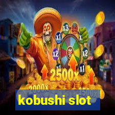 kobushi slot