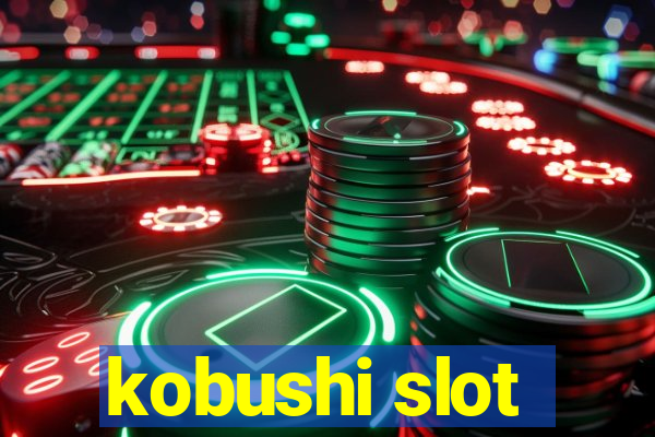 kobushi slot