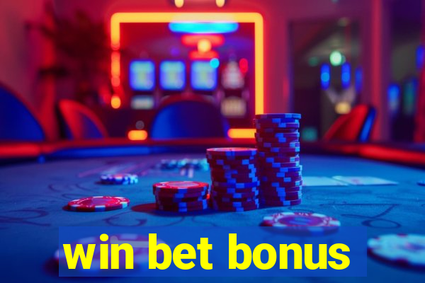 win bet bonus