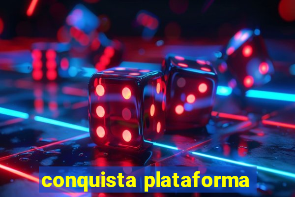 conquista plataforma