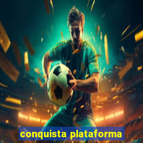 conquista plataforma