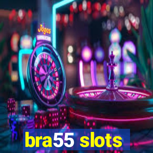 bra55 slots