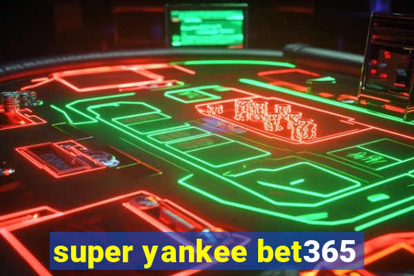 super yankee bet365