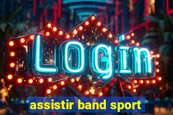 assistir band sport