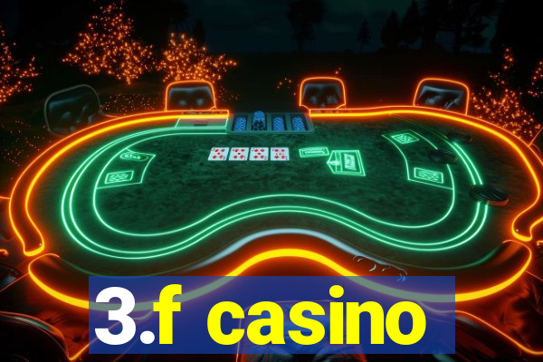 3.f casino