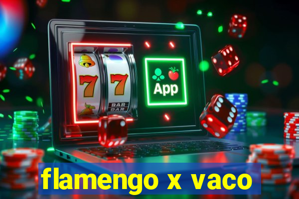 flamengo x vaco