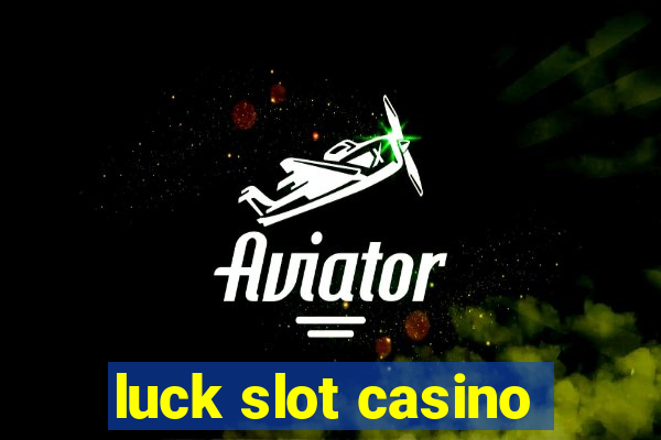 luck slot casino