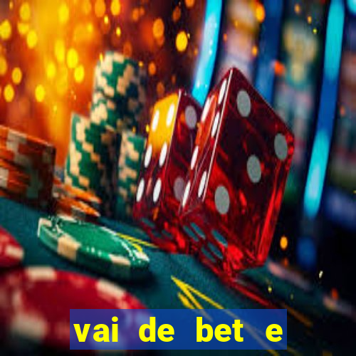 vai de bet e esporte da sorte