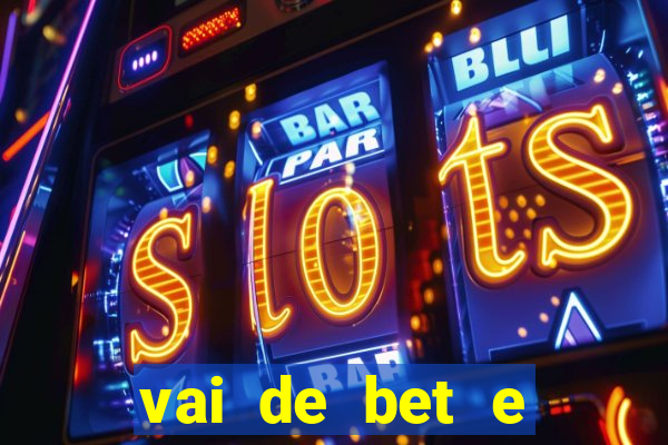 vai de bet e esporte da sorte