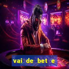 vai de bet e esporte da sorte