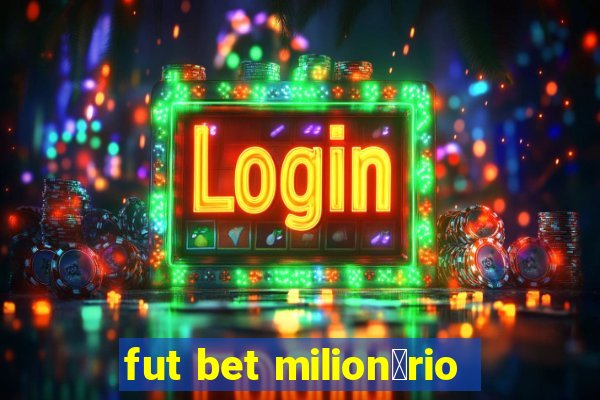 fut bet milion谩rio