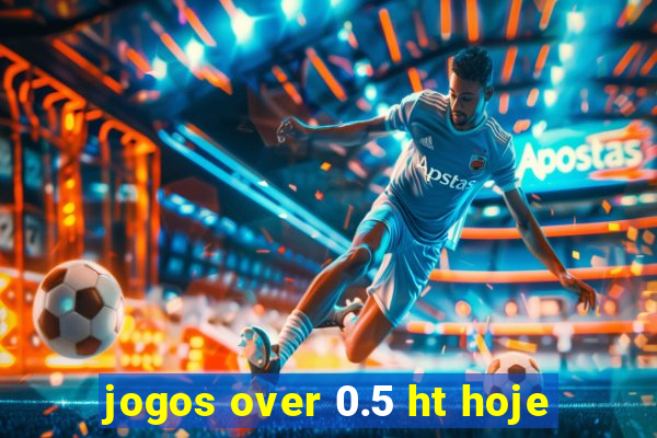 jogos over 0.5 ht hoje