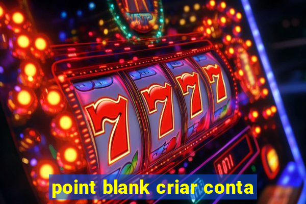 point blank criar conta