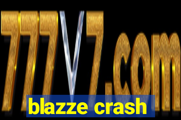 blazze crash