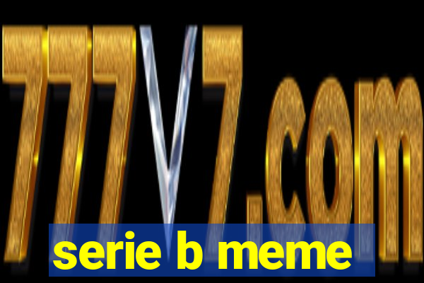 serie b meme