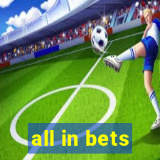 all in bets