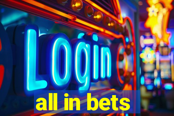 all in bets