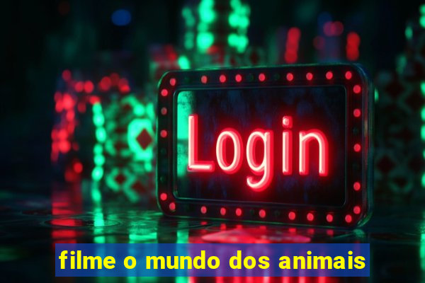 filme o mundo dos animais