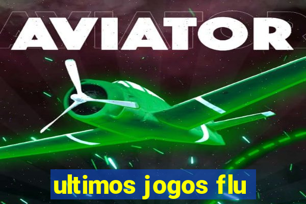 ultimos jogos flu