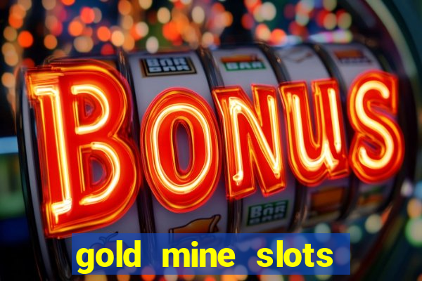 gold mine slots real money